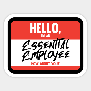 Hello I'm An Essential Employee How About You? Sticker